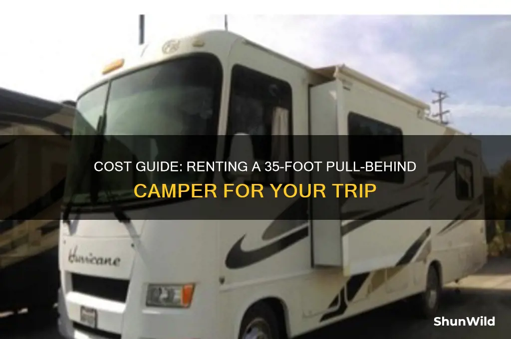 how much to rent a 35 foot pull behind camper