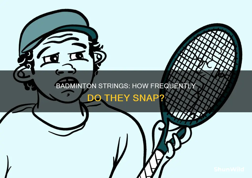 how often do badminton strings break