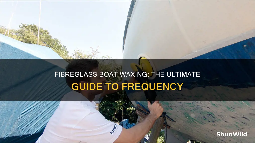 how often should you wax a fiberglass boat