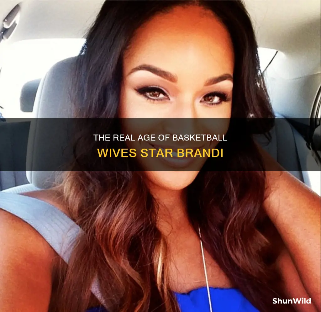 how old is brandi from basketball wives