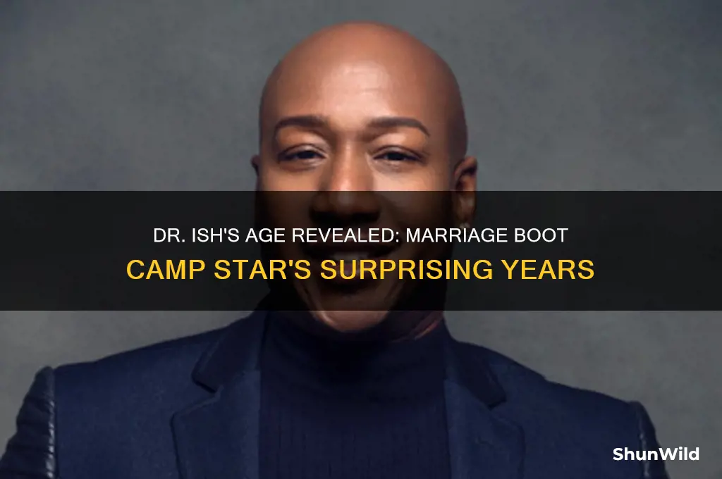 how old is dr ish from marriage boot camp