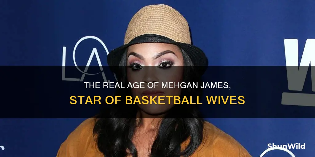 how old is mehgan james basketball wives
