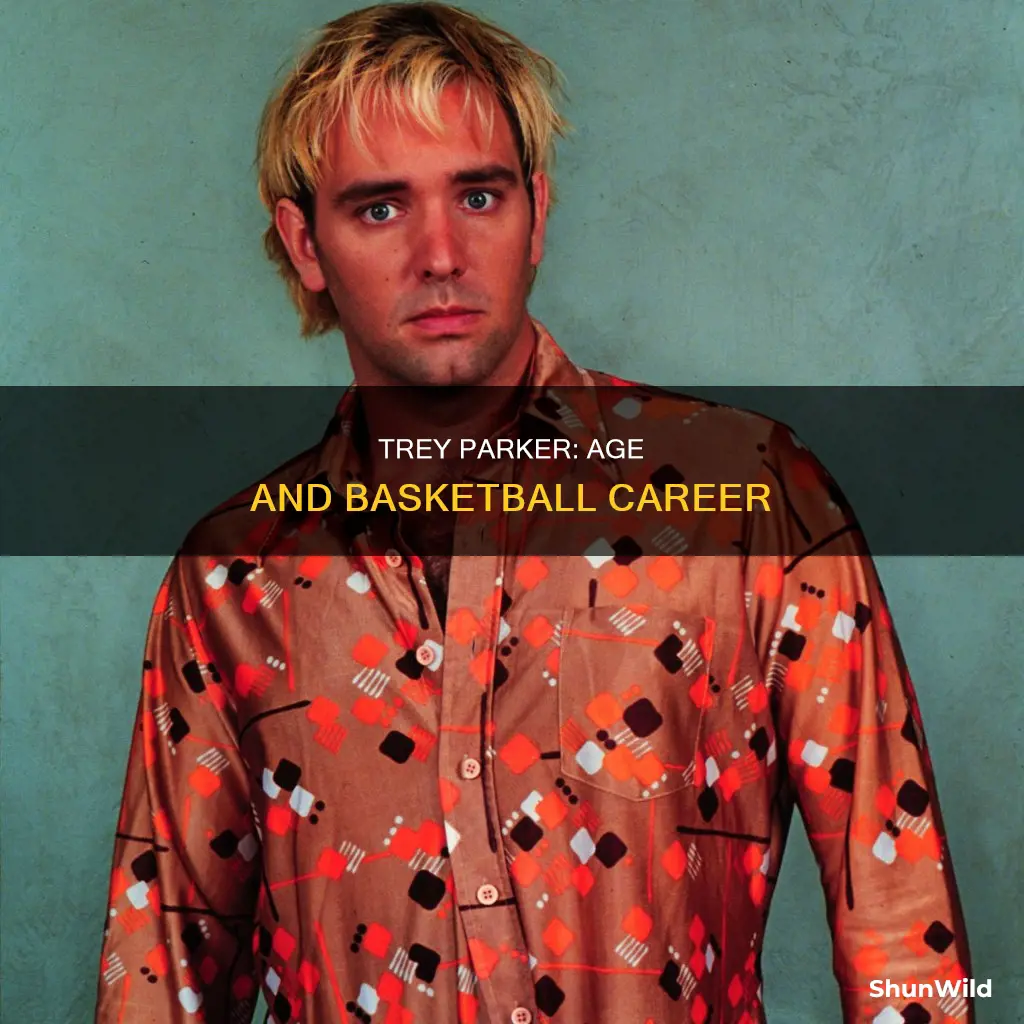 how old is trey parker basketball