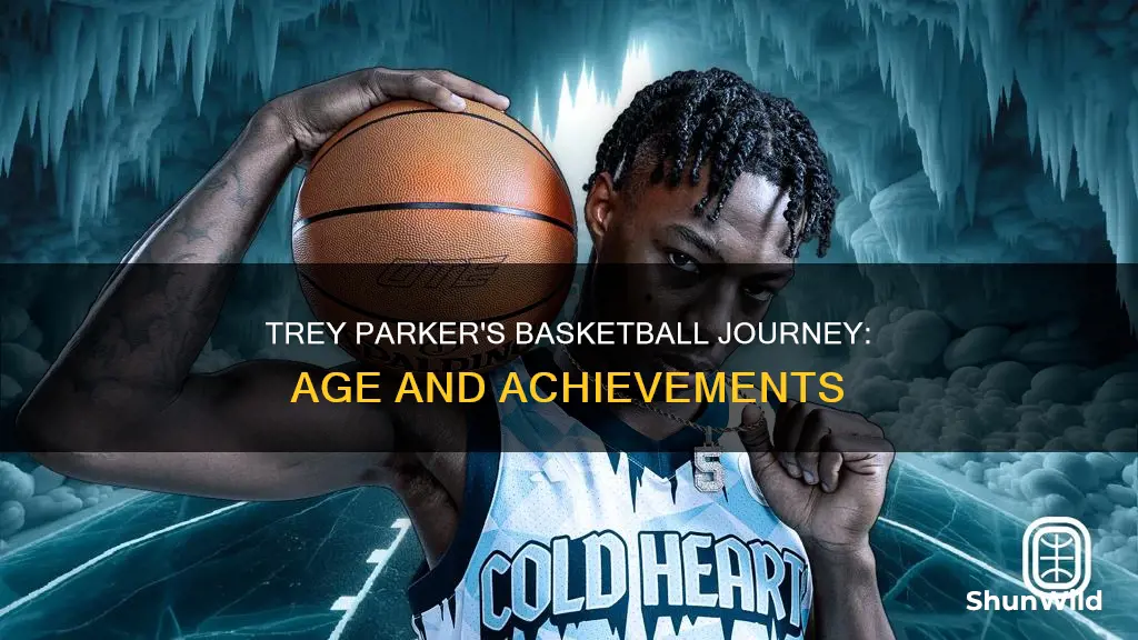 how old is trey parker from basketball