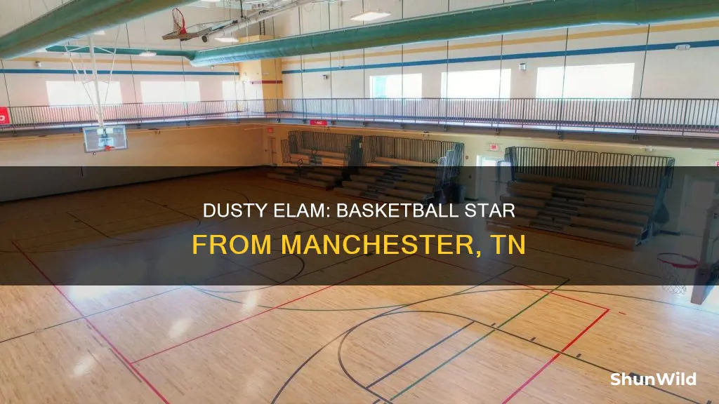 how old was dusty elam basketball manchester tn