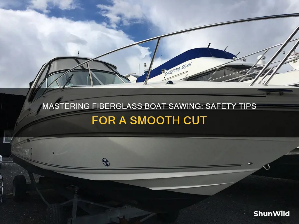 how safe is it to saw fiberglass boat