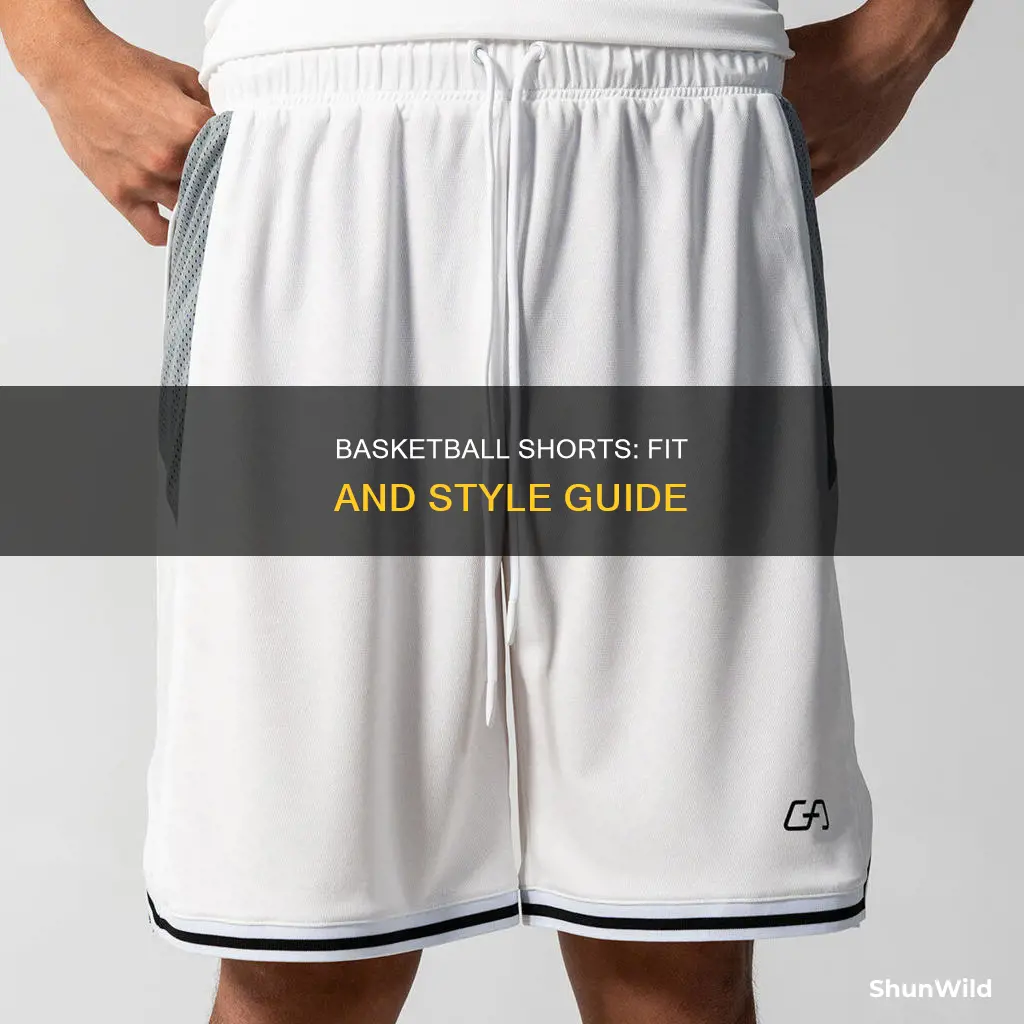 how should basketball shorts fit
