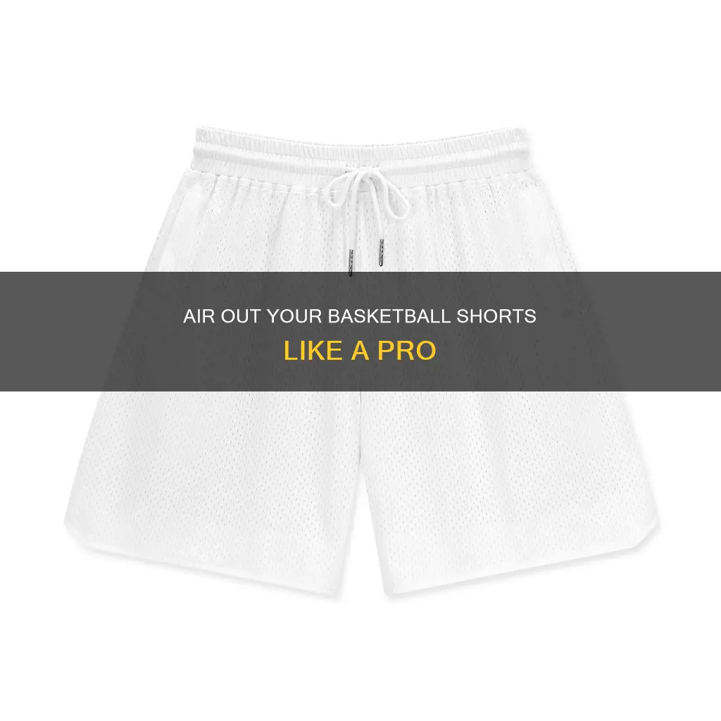 how to air out my basketball shorts