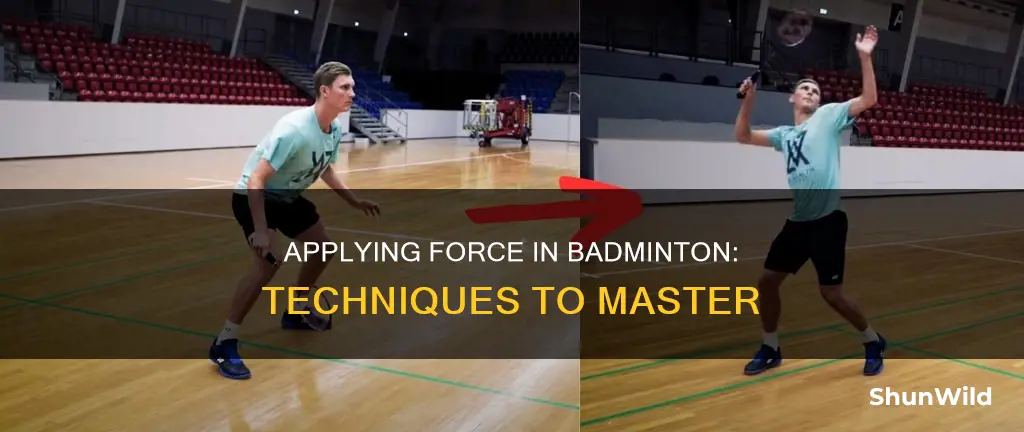 how to apply force badminton