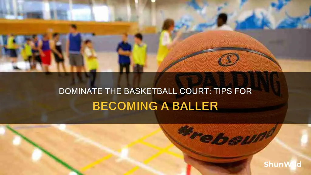 how to be a baller in basketball