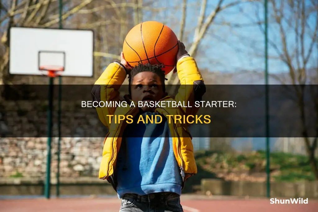 how to be a basketball starter