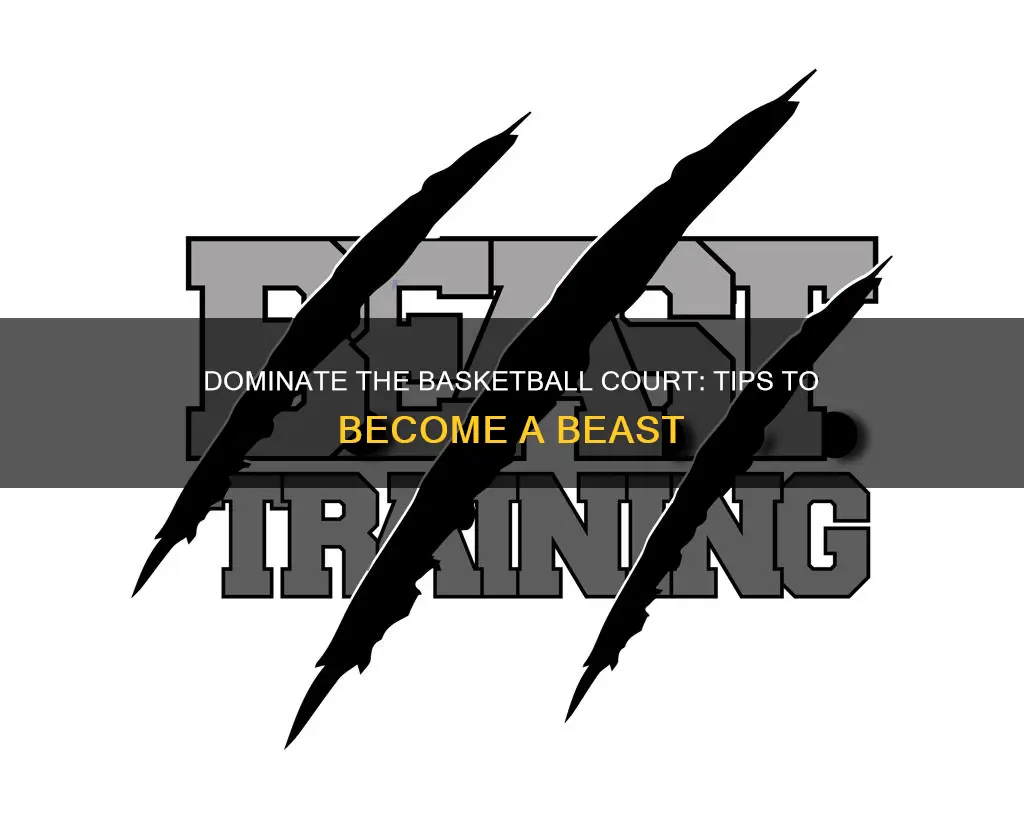 how to be a beast at basketball
