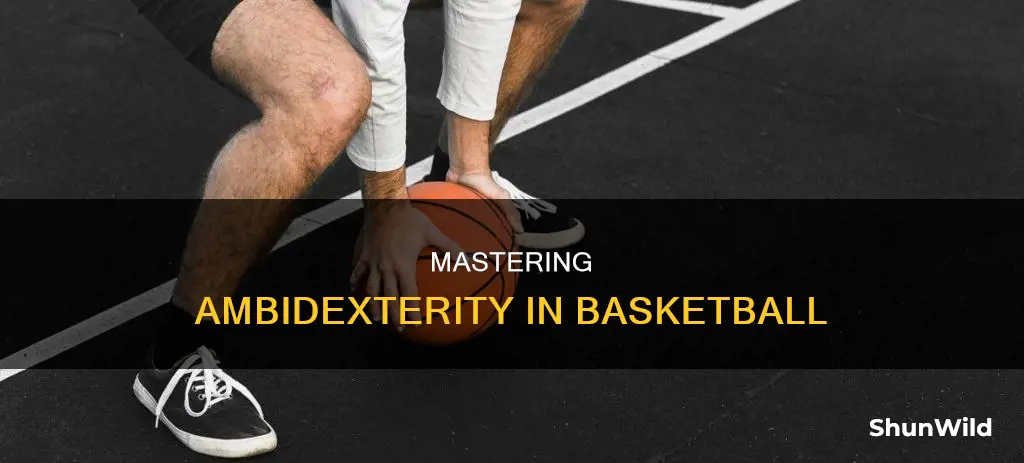 how to be ambidextrous in basketball