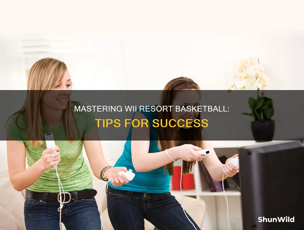 how to be better at wii resort basketball
