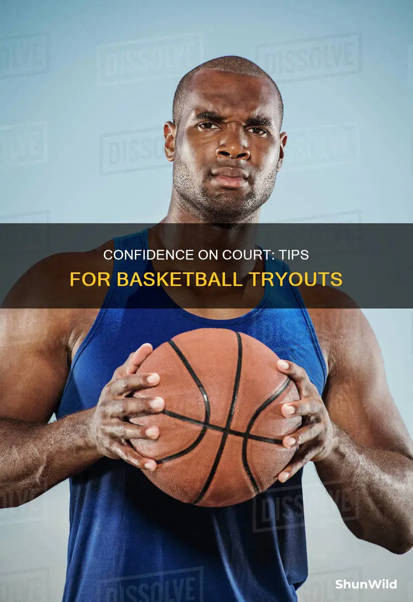 how to be confident in basketball tryouts
