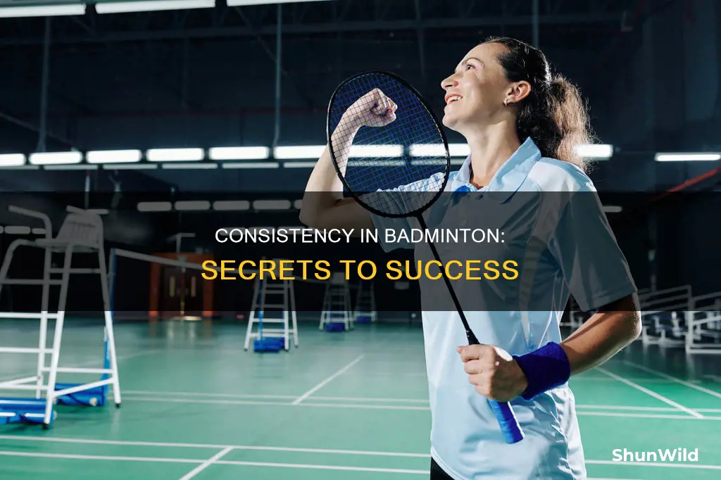 how to be consistent in badminton