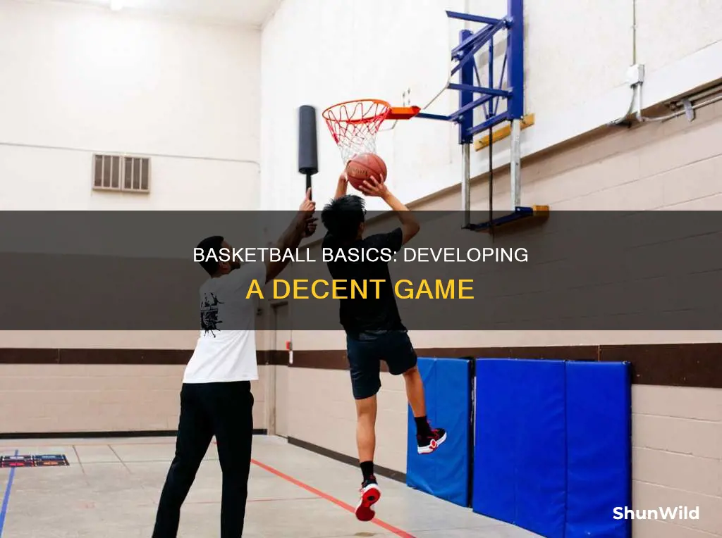 how to be decent at basketball