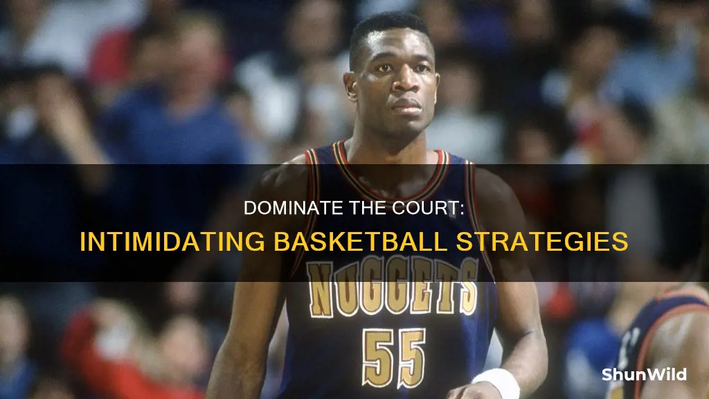 how to be intimidating in basketball