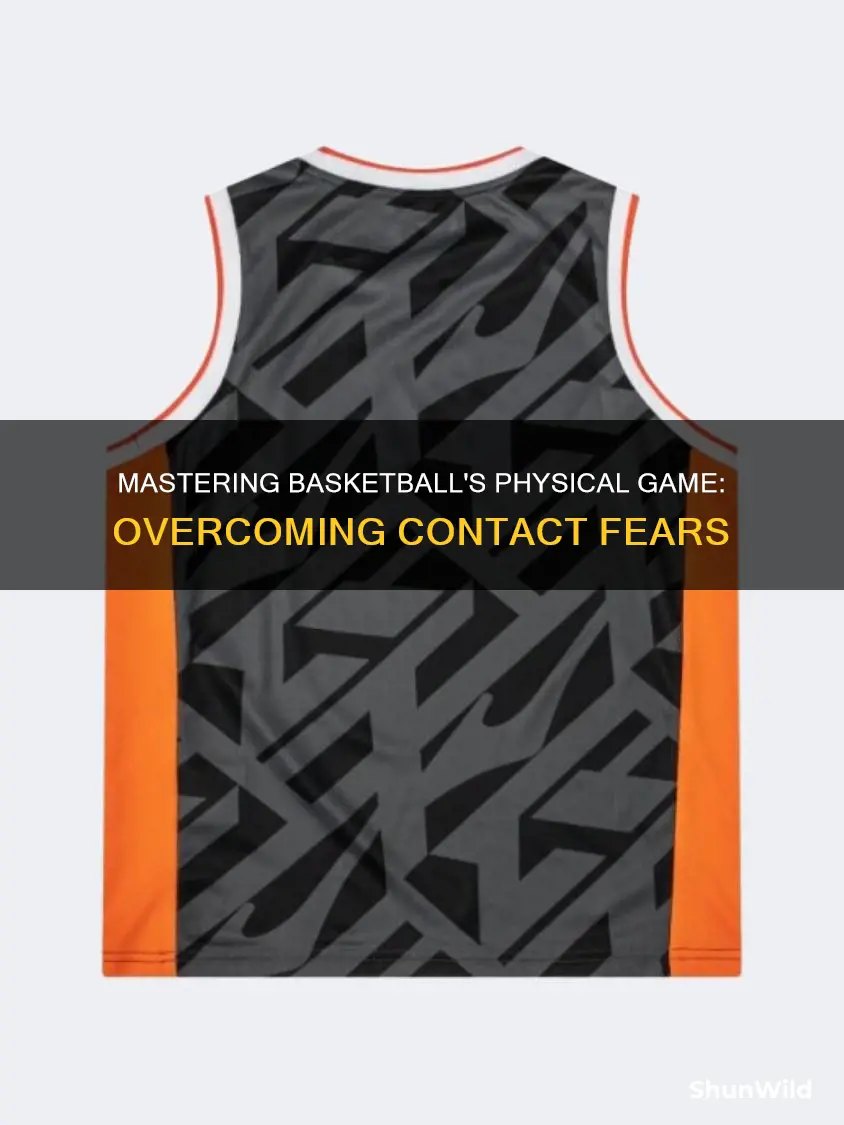 how to be more comfortable taking contact in basketball