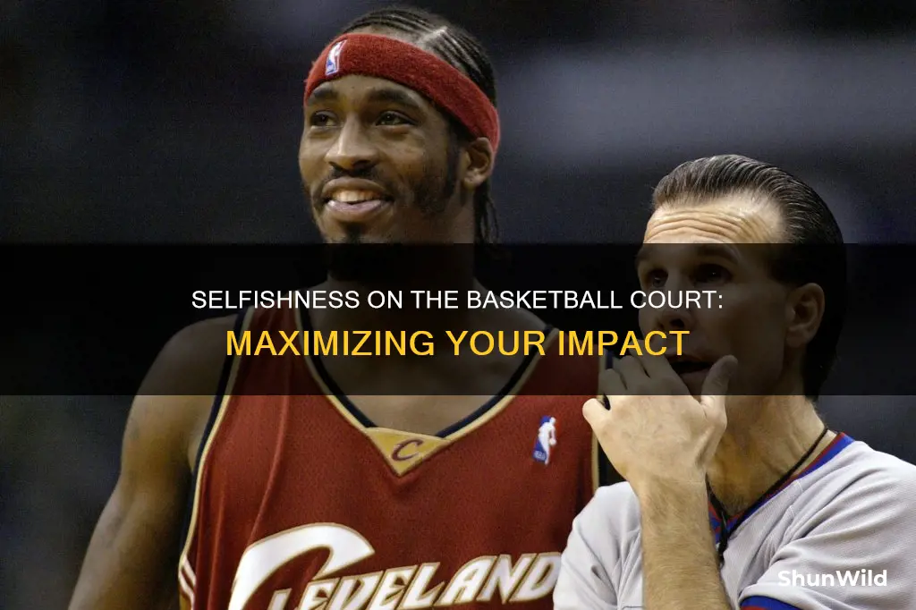 how to be more selfish in basketball