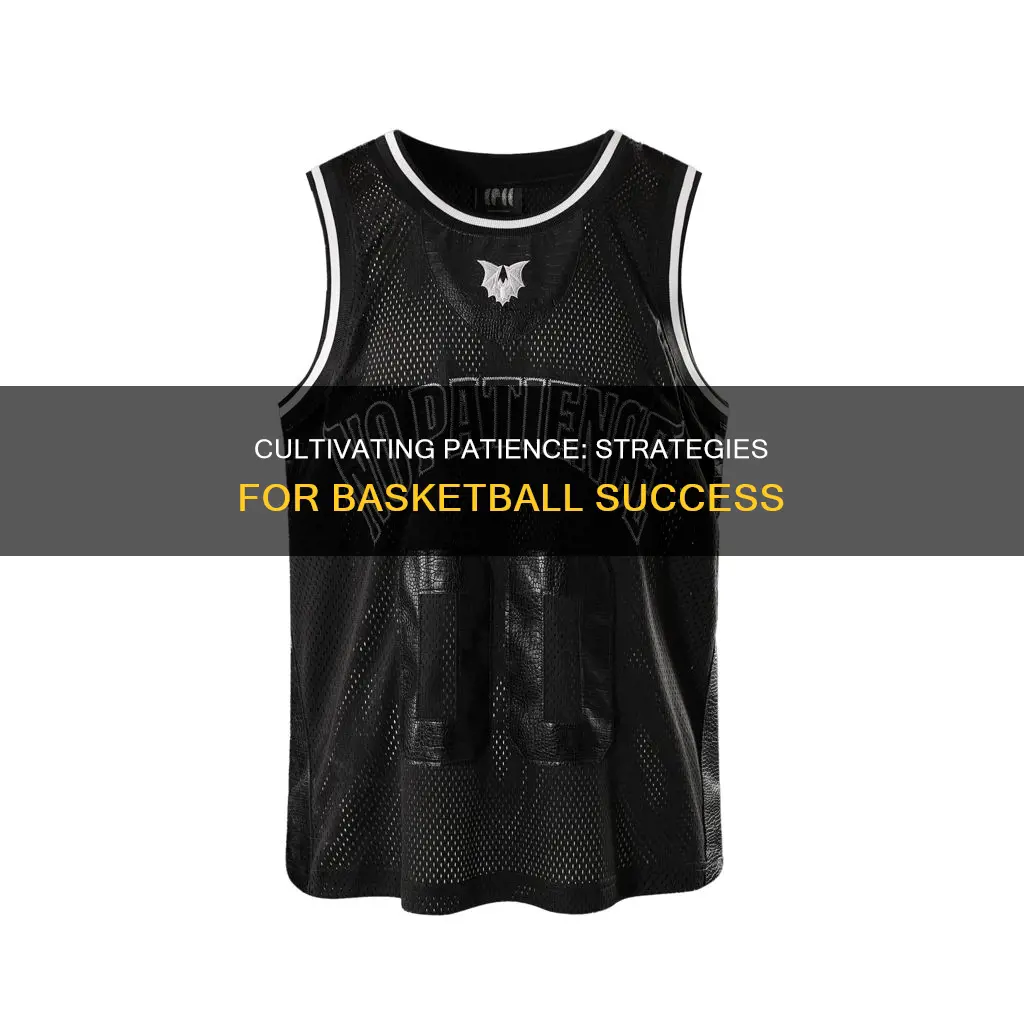 how to be patient in basketball