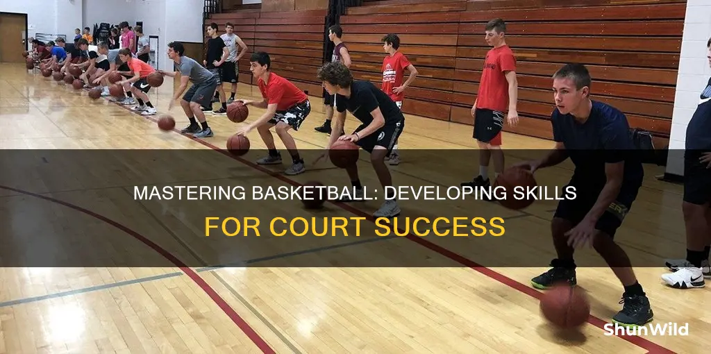 how to be skillful in basketball