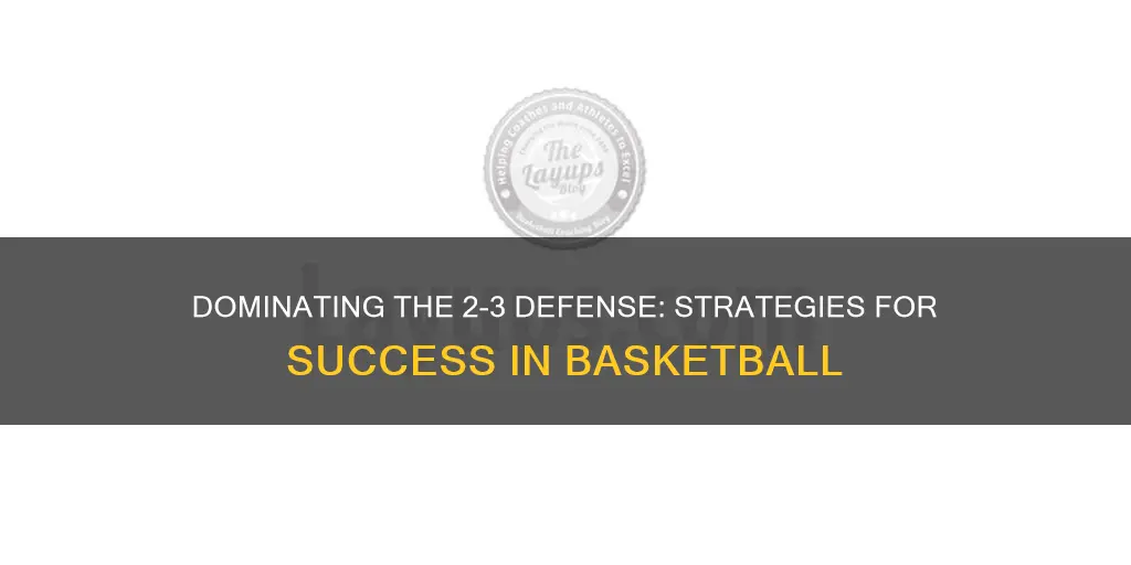 how to beat 2-3 defense in basketball