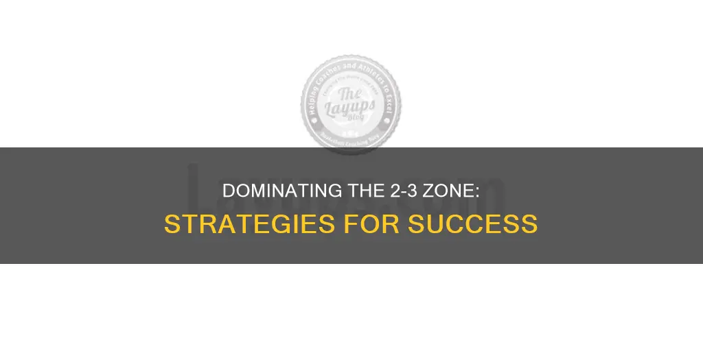 how to beat a 2 3 zone in basketball