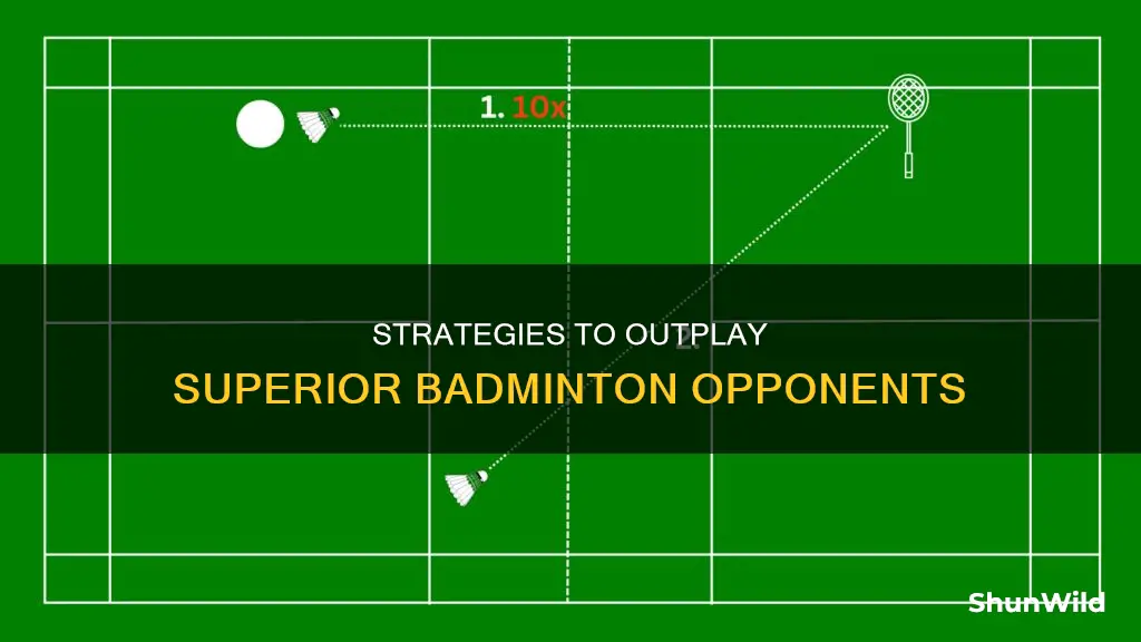 how to beat a better badminton player