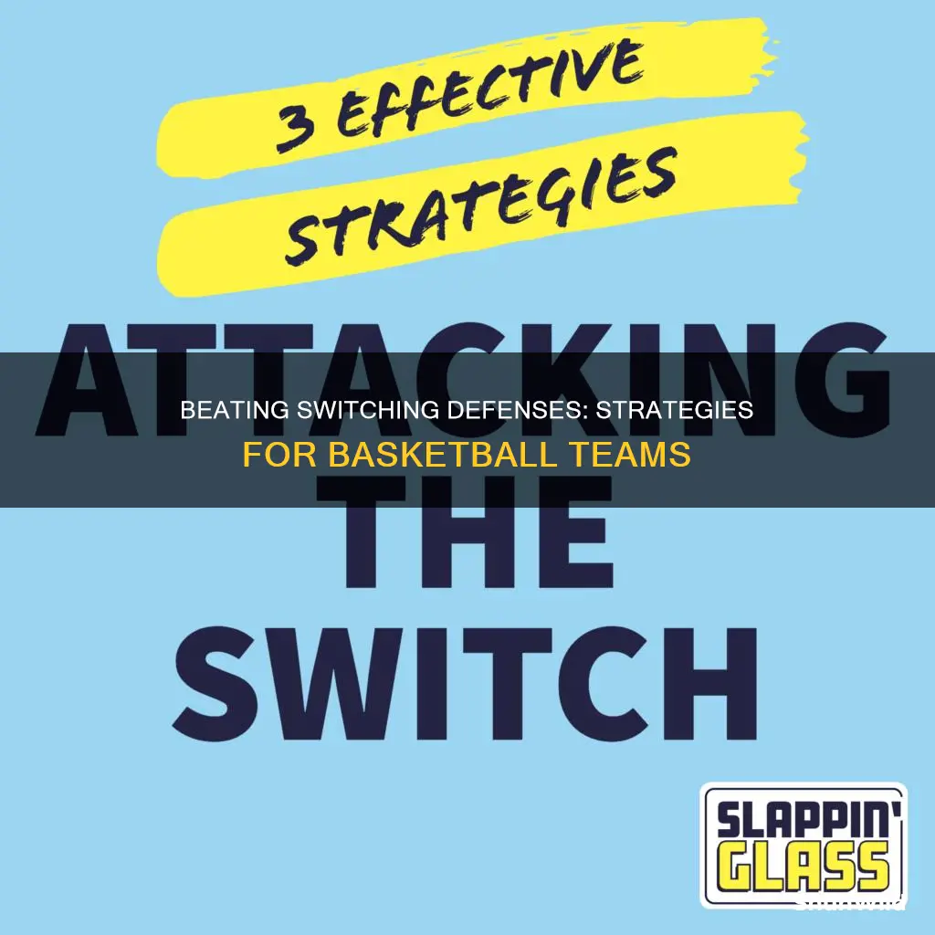 how to beat a switching defense in basketball