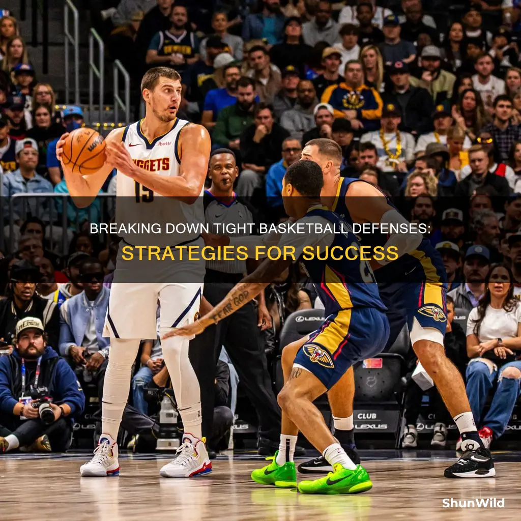 how to beat tight defense in basketball