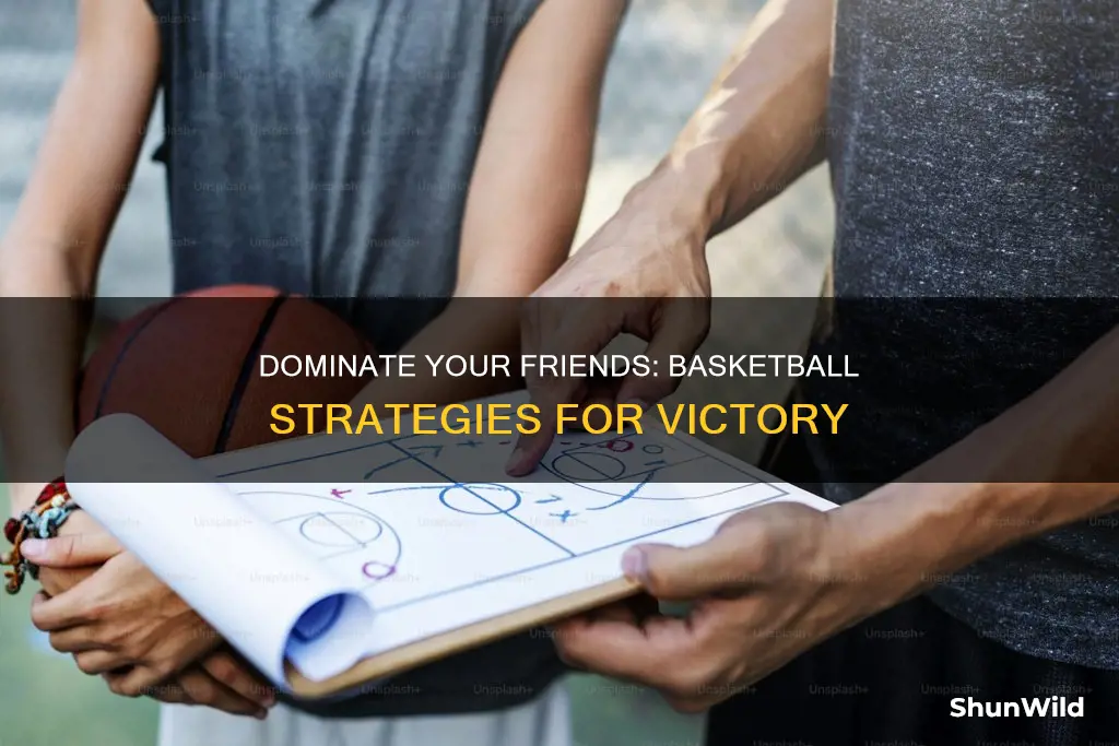 how to beat your friends at basketball