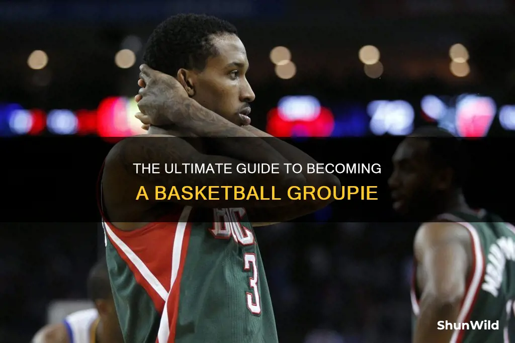 how to become a basketball groupie