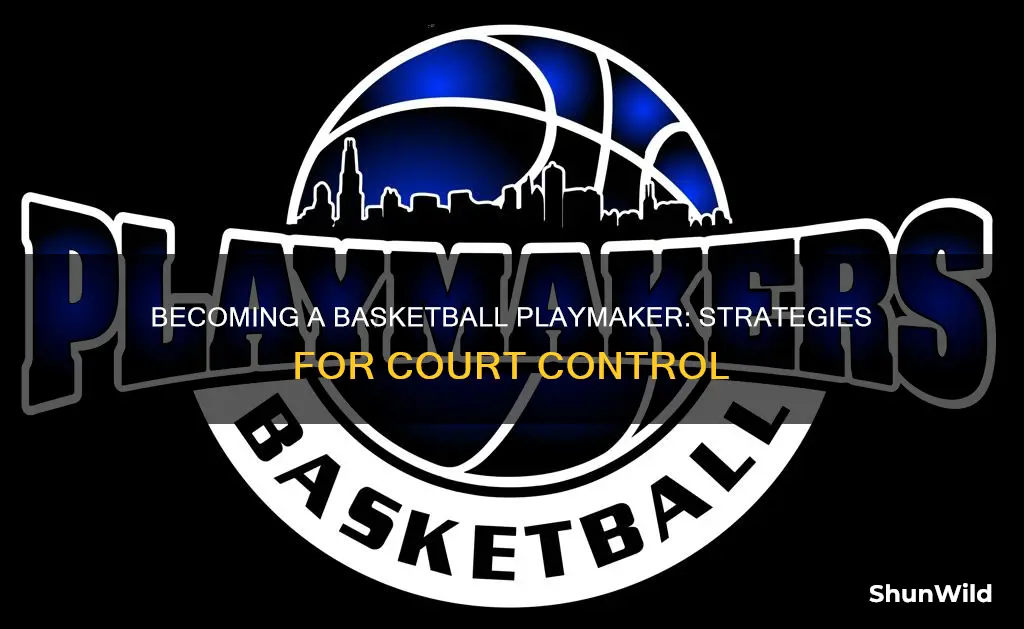 how to become a playmaker in basketball