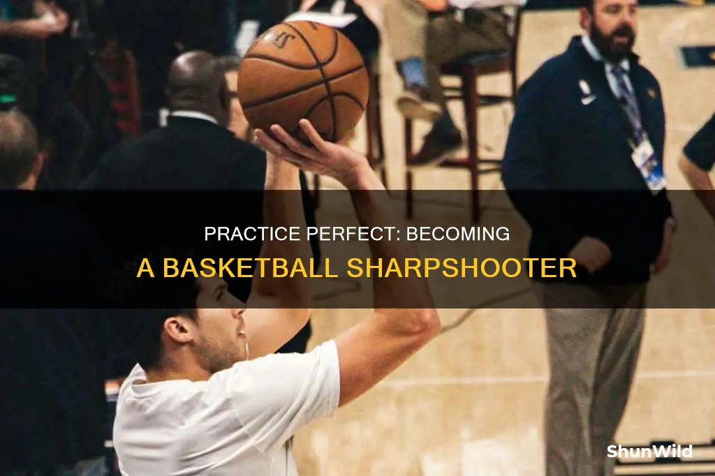 how to become a sharpshooter in basketball