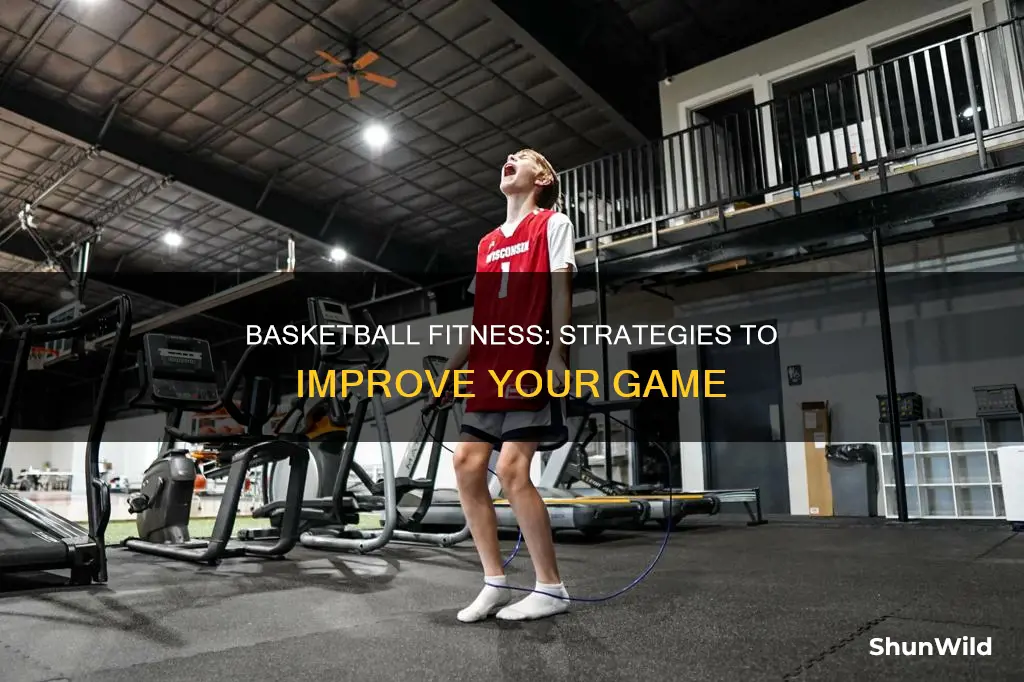 how to become more fit for basketball