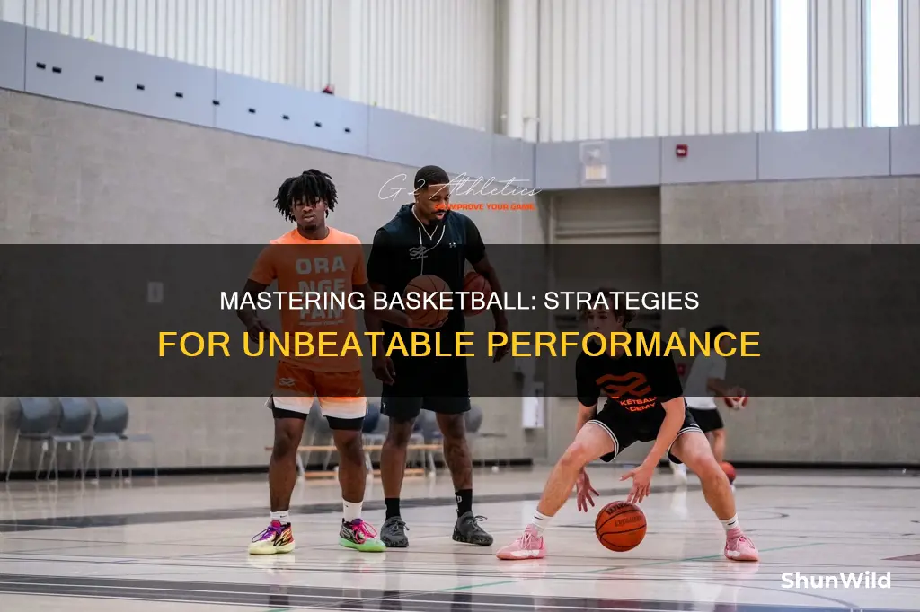 how to become unbeatable in basketball