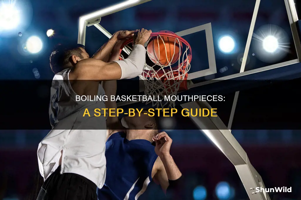 how to boil a basketball mouthpiece