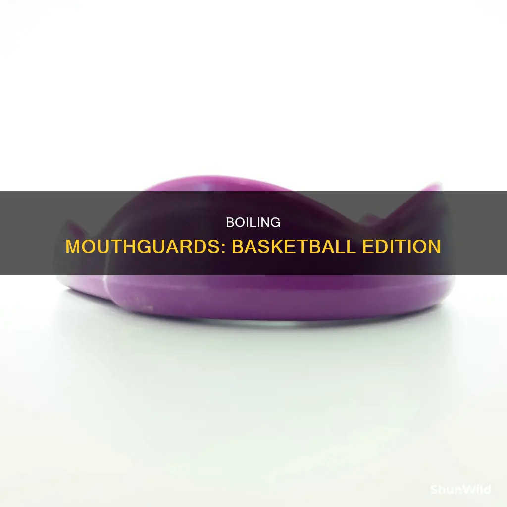 how to boil a mouthguard for basketball