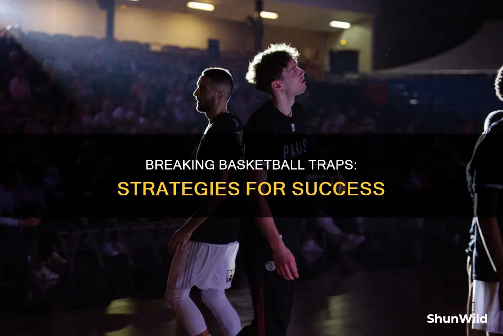 how to break a basketball trap
