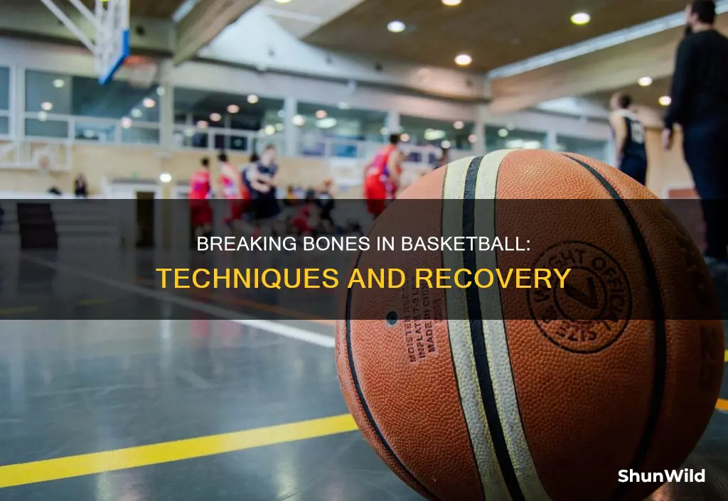 how to break a bone in basketball