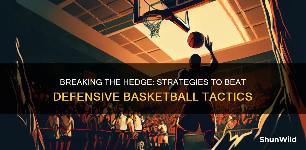 how to break a hedge basketball