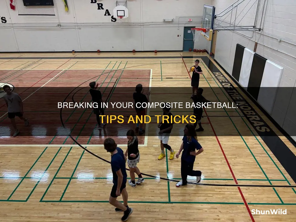 how to break in a composite basketball
