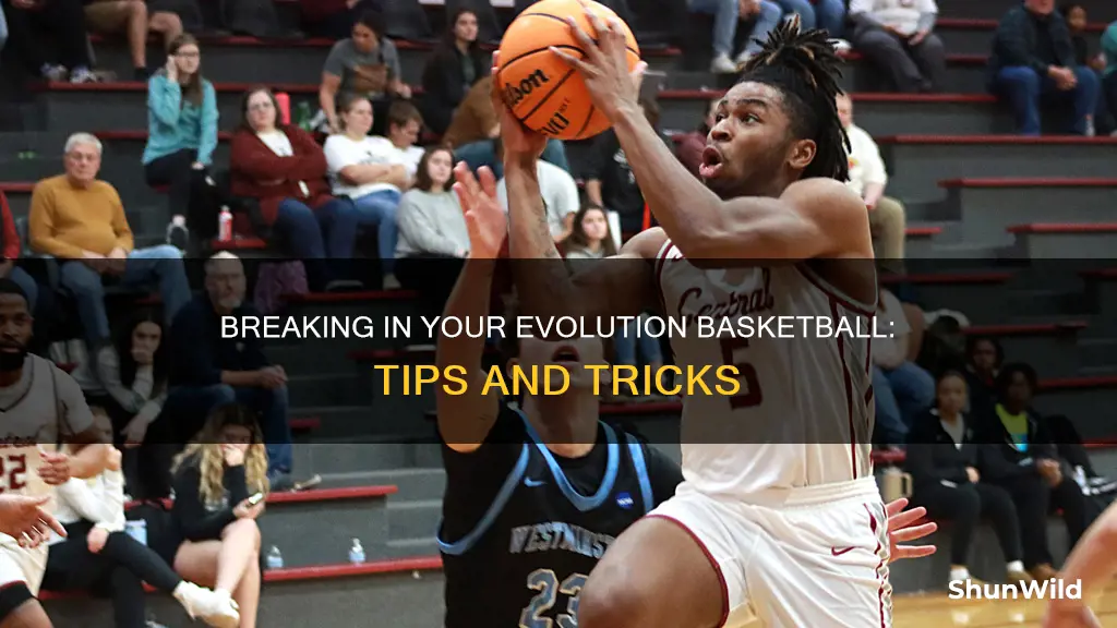 how to break in a evolution basketball