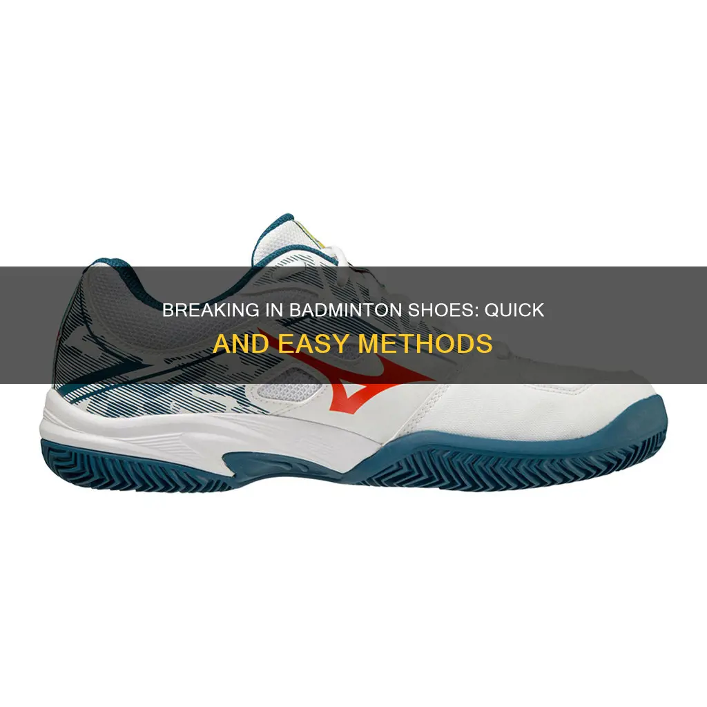 how to break in badminton shoes