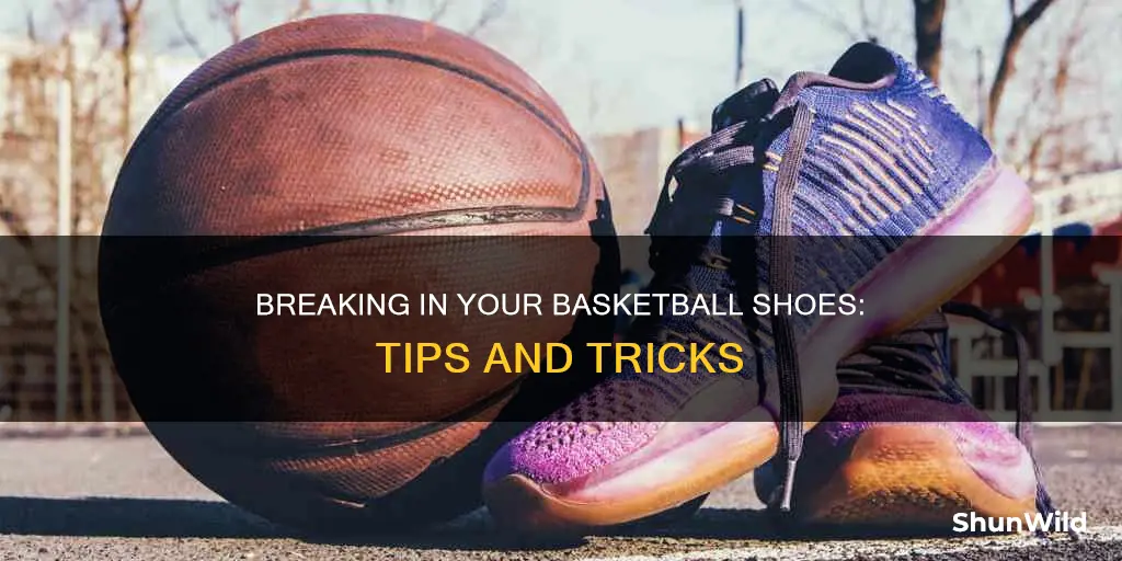how to break in basketball shoes