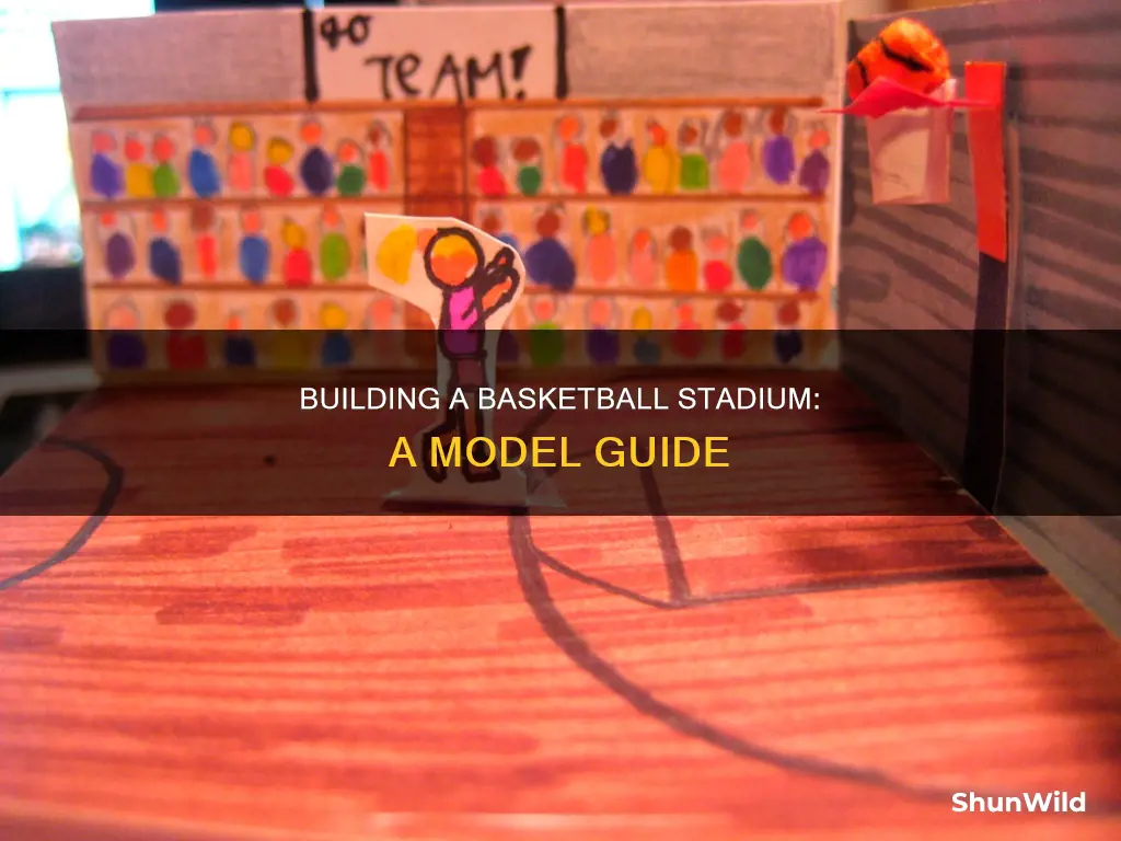 how to build a model basketball stadium