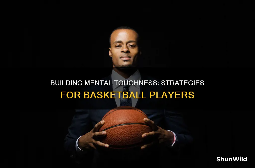 how to build mental toughness in basketball