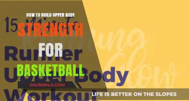 Building Upper Body Strength: Basketball Power Moves