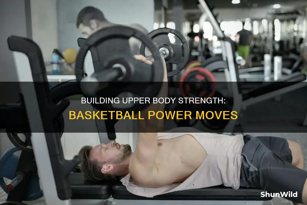 how to build upper body strength for basketball